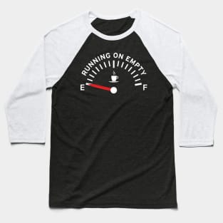 Running on Empty Baseball T-Shirt